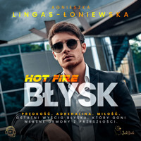 Hot Fire. Błysk - Agnieszka Lingas-Łoniewska - ebook + audiobook