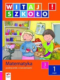 Witaj szkoło! 3 Matematyka Podręcznik z ćwiczeniami Część 1 - Zagrodzka Dorota - książka