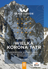 Wielka Korona Tatr. Przewodnik po 14 ośmiotysięcznikach tatrzańskich (wydanie 2) - Andrzej Marcisz - książka