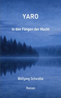 Yaro: In den Fängen der Macht - Schwatke Wolfgang - ebook