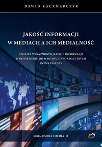 Jakość informacji w mediach a ich medialność - Dawid Kaczmarczyk - książka