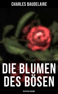 Die Blumen des Bösen (Deutsche Ausgabe) - Charles Baudelaire - ebook