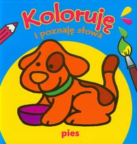 Koloruję i poznaję słowa Pies - - książka