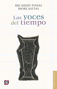 Las voces del tiempo - Ricardo Pozas Horcasitas - ebook