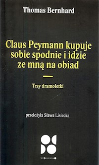 Claus peymann kupuje sobie spodnie i idzie ze mną na obiad / Od Do - Thomas Bernhard - książka