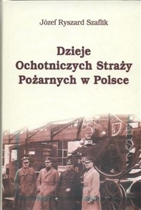 Dzieje ochotniczych straży pożarnych - Józef Ryszard Szaflik - ebook