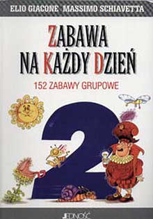 Zabawa na każdy dzień (2). 152 zabawy grupowe - Elio Giacone, Massimo Schiavetta - ebook