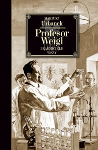 Profesor Weigl i karmiciele wszy - Mariusz Urbanek - ebook