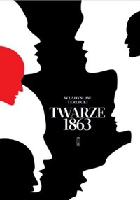 Twarze 1863 - Władysław Terlecki - ebook + książka