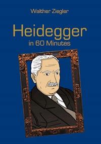 Heidegger in 60 Minutes - Walther Ziegler - ebook