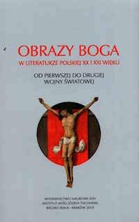 Obrazy Boga w literaturze polskiej XX i XXI wieku -  - książka