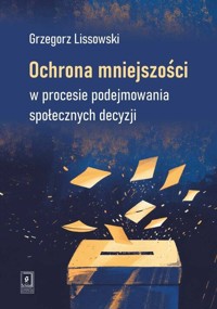 Ochrona mniejszości w procesie podejmowania społecznych decyzji - Lissowski Grzegorz - książka