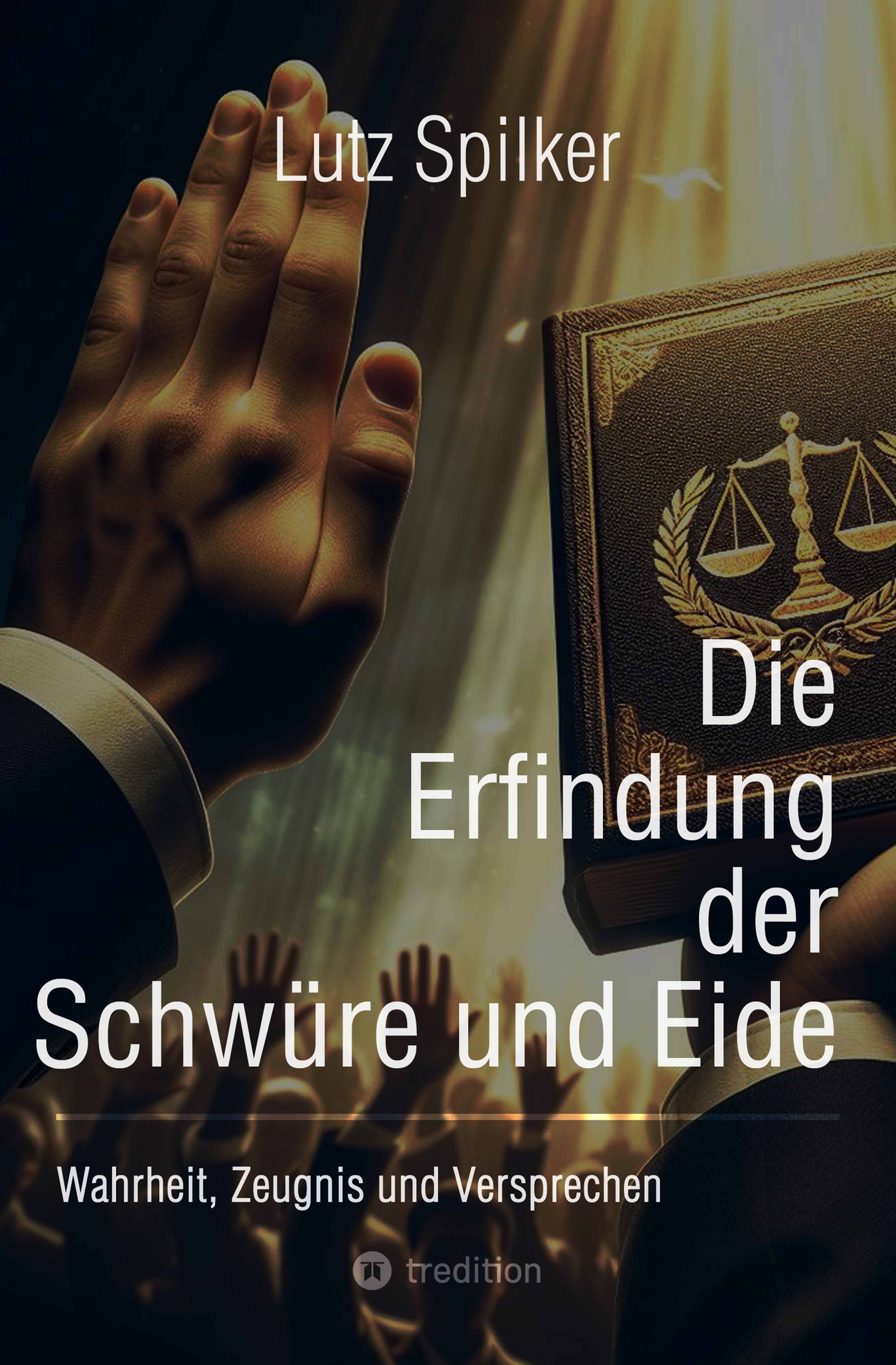 Die Erfindung der Schwüre und Eide - Lutz Spilker - ebook