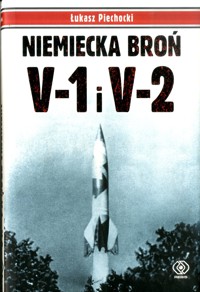 Niemiecka broń V-1 i V-2 - Łukasz Piechocki - ebook