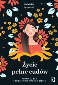Życie pełne cudów - Gabrielle Bernstein - książka