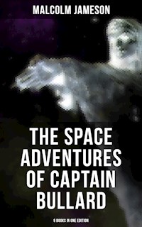 The Space Adventures of Captain Bullard - 9 Books in One Edition - Malcolm Jameson - ebook