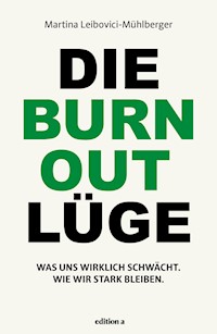 Die Burnout Lüge - Leibovici-Mühlberger Martina - ebook