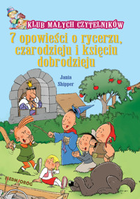 7 opowieści o rycerzu, czarodzieju i księciu dobrodzieju - Shipper Jania - ebook + książka