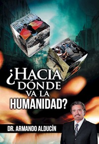 ¿Hacia dónde va la Humanidad? - Armando Alducin - ebook