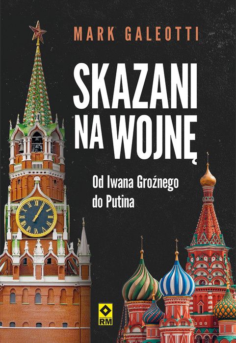 Skazani na wojnę. Od Iwana Groźnego do Putina - Mark Galeotti - ebook + książka