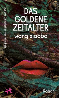 Das Goldene Zeitalter - Xiaobo Wang - ebook