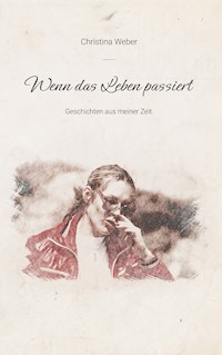Wenn das Leben passiert - Christina Weber - ebook