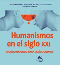 Humanismos en el siglo XXI ¿Qué humanismo para qué sociedad? - Claudia Restrepo Montoya - ebook