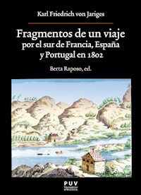 Fragmentos de un viaje por el sur de Francia, España y Portugal en 1802 - Karl Friedrich Von Jariges - ebook