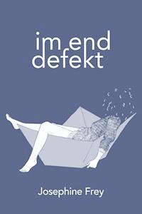 Im Enddefekt - Josephine Frey - ebook