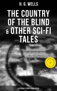 The Country of the Blind & Other Sci-Fi Tales - 33 Fantasy Stories in One Edition - H G Wells - ebook