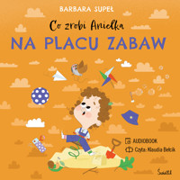 Co zrobi Anielka na placu zabaw - Supeł Barbara - audiobook + książka