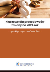Kluczowe dla pracodawców zmiany na 2024 rok z praktycznym omówieniem - zbiorowa praca - ebook