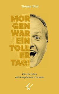 Morgen war ein toller Tag! - Torsten Will - ebook