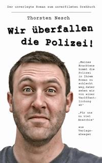 Wir überfallen die Polizei - Thorsten Nesch - ebook
