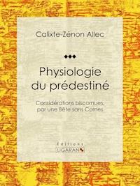 Physiologie du prédestiné - Ligaran - ebook