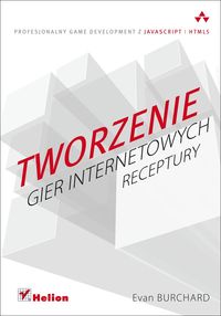 Tworzenie gier internetowych - Burchard Evan - książka