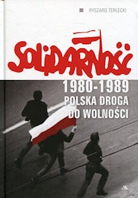 Solidarność 1980-1989 Polska droga do wolności - Ryszard Terlecki - książka