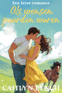 Als wensen paarden waren - Caitlyn Lynch - ebook