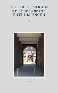 Dulsberg, Mode & weitere Corona-Enthüllungen - Jan Kern - ebook