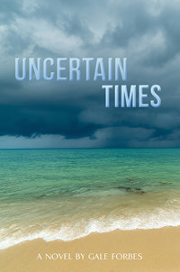 Uncertain Times - Gale Forbes - ebook