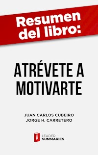Resumen del libro "Atrévete a motivarte" de Juan Carlos Cubeiro - Leader Summaries - ebook
