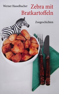 Zebra mit Bratkartoffeln - Werner Hasselbacher - ebook