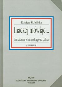 Inaczej mówiąc - Skibińska Elżbieta - książka