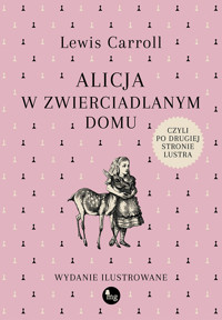 Alicja w zwierciadlanym domu, czyli po drugiej stronie lustra - Lewis Carroll - ebook + książka