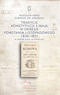 Tradycje Konstytucji 3 Maja w okresie powstania listopadowego 1830-1831 w świetle prasy powstańczej - Żurawski vel Grajewski Radosław Paweł - książka