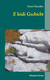 E leidi Gschicht - Ernst Hunziker - ebook