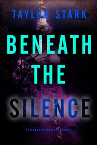 Beneath the Silence (A Sienna Dusk Suspense Thriller—Book 4) - Taylor Stark - ebook
