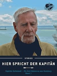 Hier spricht der Kapitän. Band 1 - Jürgen Schwandt - ebook
