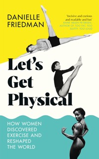 Let's Get Physical - Danielle Friedman - ebook