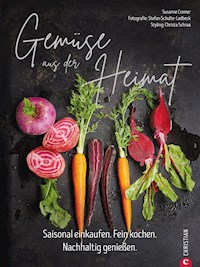 Gemüse aus der Heimat: Saisonal einkaufen - Susanne Cremer - ebook